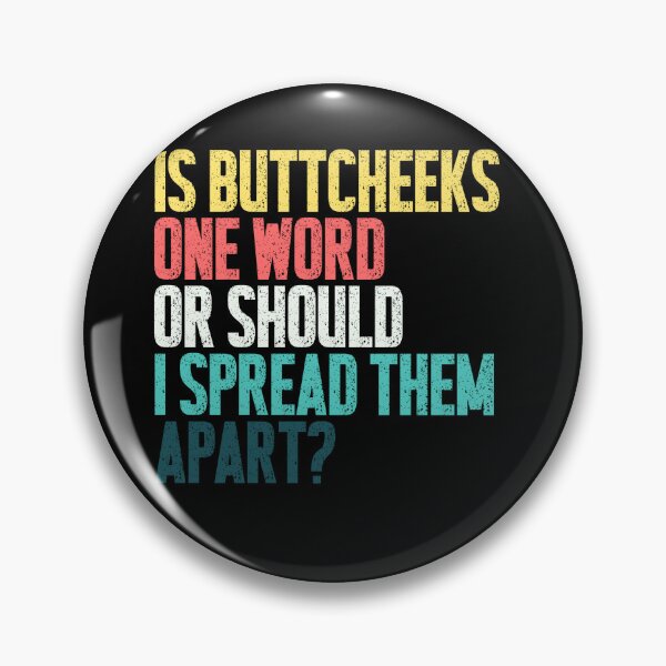 Item preview, Is Buttcheeks One Word Or Should I Spread Them Apart? Funny Adult Humor Quote designed and sold by JonesFlora2025.