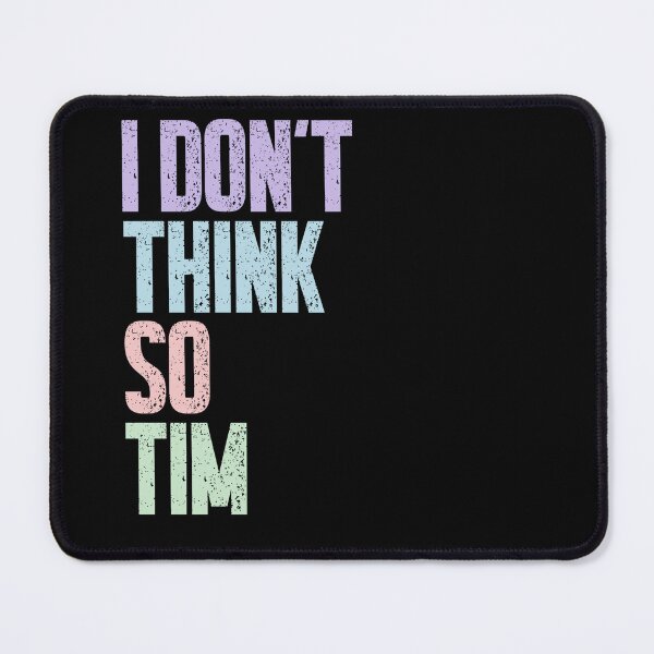 Item preview, I Don't Think So Tim Home Improvement TV Show Fan Quote designed and sold by JonesFlora2025.