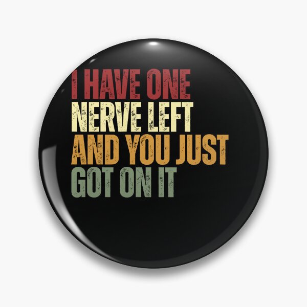 Item preview, I Have One Nerve Left And You Just Got On It Sarcastic Humor Annoyed People Quote designed and sold by JonesFlora2025.