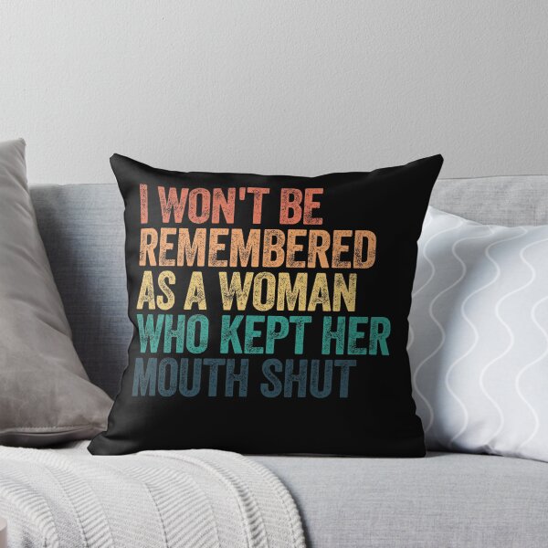 Item preview, I Won't Be Remembered As A Woman Who Kept Her Mouth Shut Feminist Empowerment Strong Woman designed and sold by JonesFlora2025.