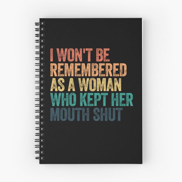 Item preview, I Won't Be Remembered As A Woman Who Kept Her Mouth Shut Feminist Empowerment Strong Woman designed and sold by JonesFlora2025.