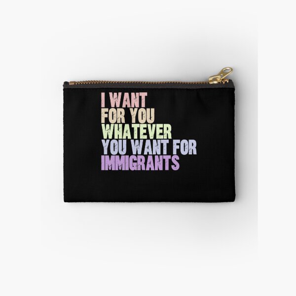 Item preview, I Want For You Whatever You Want For Immigrants Human Rights Social Justice Advocate designed and sold by JonesFlora2025.