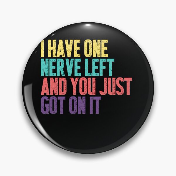 Item preview, I Have One Nerve Left And You Just Got On It Sarcastic Annoyance Humor Quote designed and sold by JonesFlora2025.