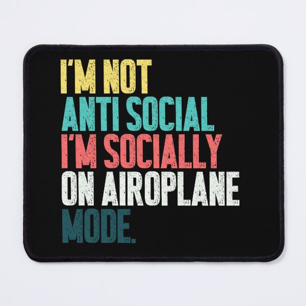 Item preview, I'm Not Anti Social I'm Socially On Airoplane Mode Introvert Social Battery designed and sold by JonesFlora2025.