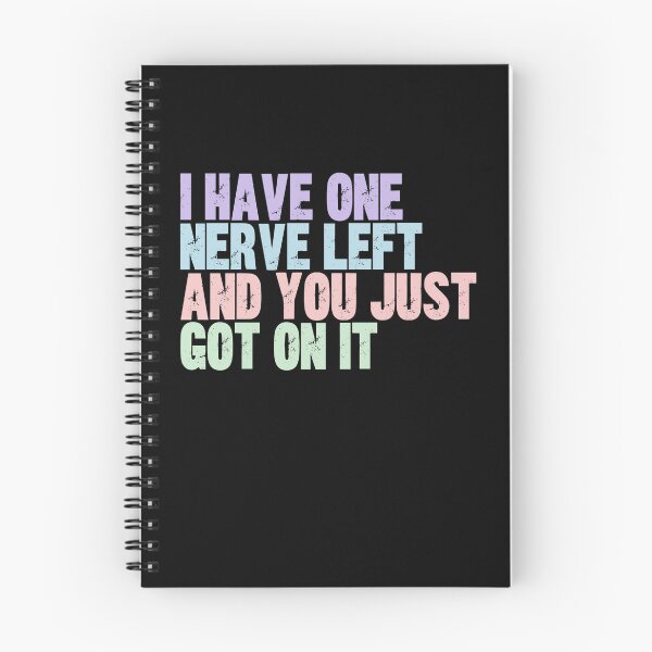 Item preview, I Have One Nerve Left And You Just Got On It Funny Sarcastic Quote Humor designed and sold by JonesFlora2025.