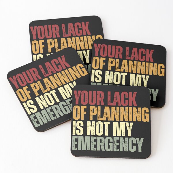 Item preview, Your Lack Of Planning Is Not My Emergency Sarcastic Quote Funny Professional Boundary designed and sold by RetroMini2026.