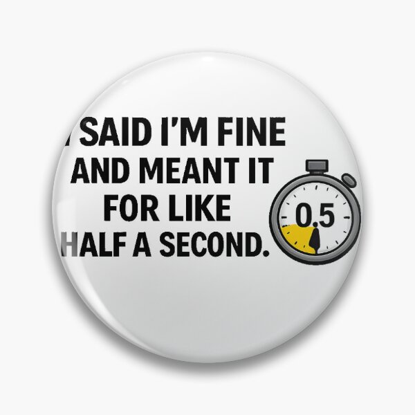Item preview, I Said I'm Fine And Meant It For Like Half A Second Sticker designed and sold by RedRubyBubble.