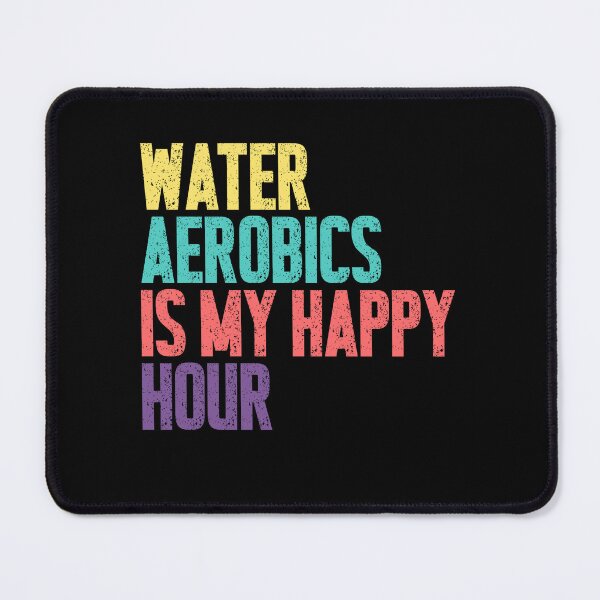 Item preview, Water Aerobics Is My Happy Hour Water Fitness Aquatic Exercise Lover designed and sold by RetroMini2026.