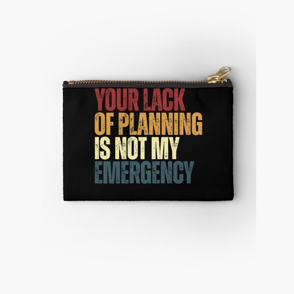 Item preview, Your Lack Of Planning Is Not My Emergency Funny Sarcastic Work Quote Professional designed and sold by RetroMini2026.