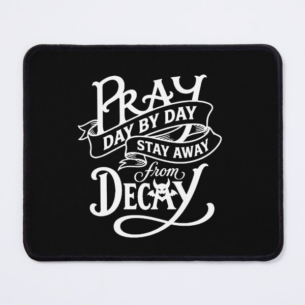 Item preview, Pray Day by Day Stay Away from Decay designed and sold by mazyoy.