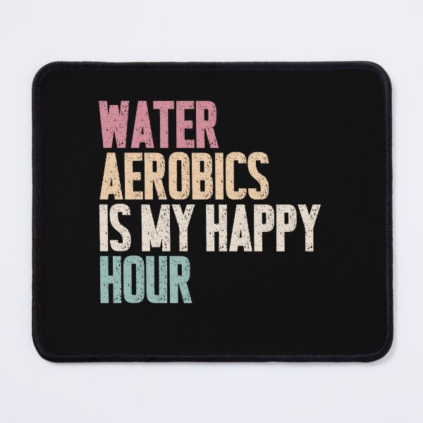Item preview, Water Aerobics Is My Happy Hour Aqua Fitness Participant designed and sold by RetroMini2026.