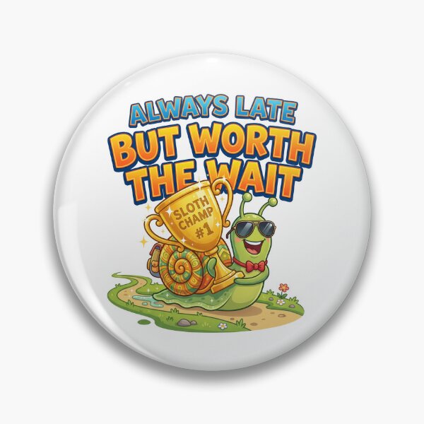 Item preview, Always Late But Worth the Wait – Snail Meme designed and sold by khalidnasr.