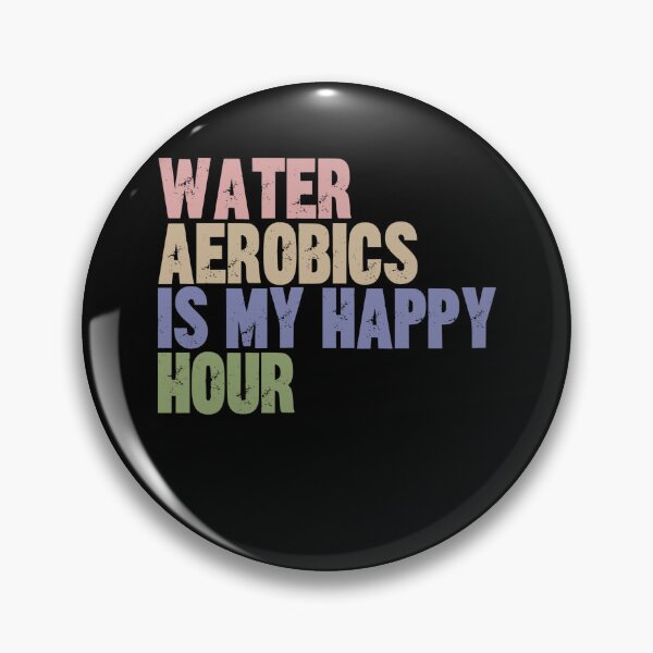 Item preview, Water Aerobics Is My Happy Hour Aquatic Fitness Enthusiast designed and sold by RetroMini2026.