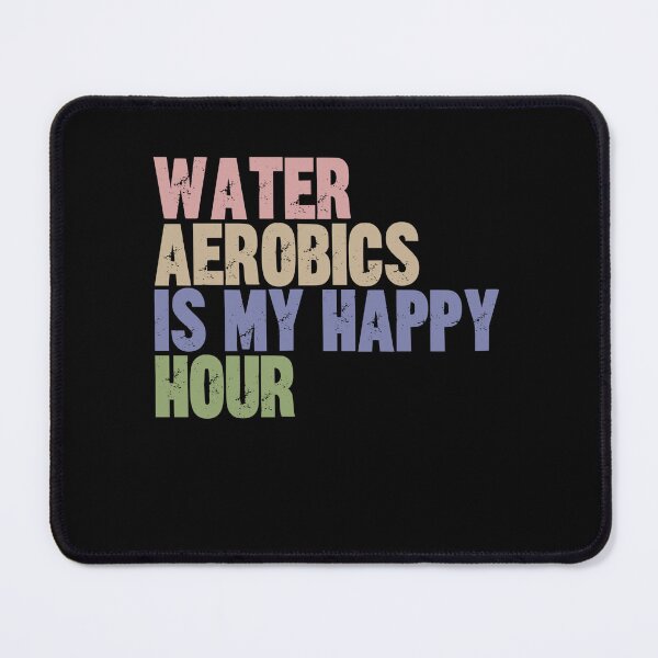 Item preview, Water Aerobics Is My Happy Hour Aquatic Fitness Enthusiast designed and sold by RetroMini2026.