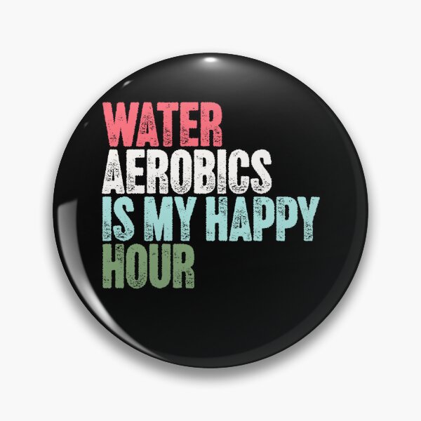 Item preview, Water Aerobics Is My Happy Hour Aqua Fitness Enthusiast designed and sold by RetroMini2026.