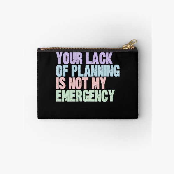 Item preview, Your Lack Of Planning Is Not My Emergency Sarcasm Workplace Boundaries Employee Humor designed and sold by RetroMini2026.