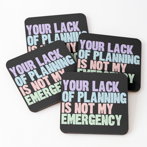 Item preview, Your Lack Of Planning Is Not My Emergency Sarcasm Workplace Boundaries Employee Humor designed and sold by RetroMini2026.