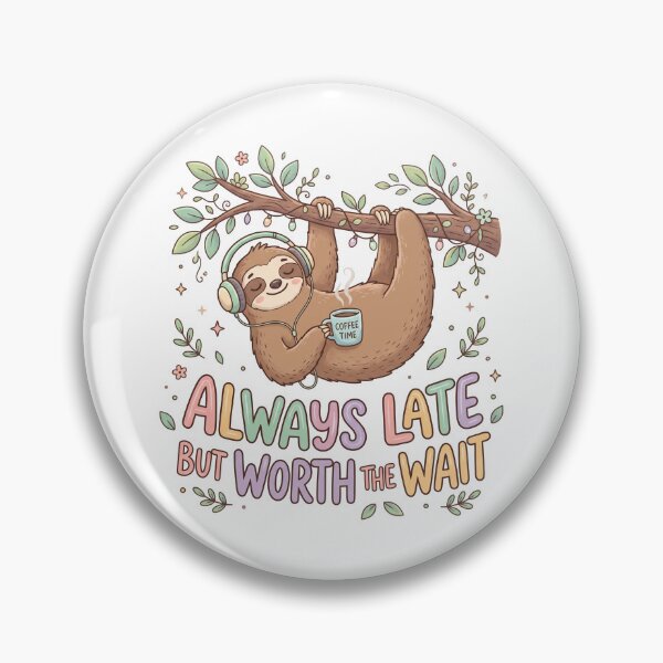 Item preview, Always Late But Worth the Wait – Chill Sloth designed and sold by khalidnasr.