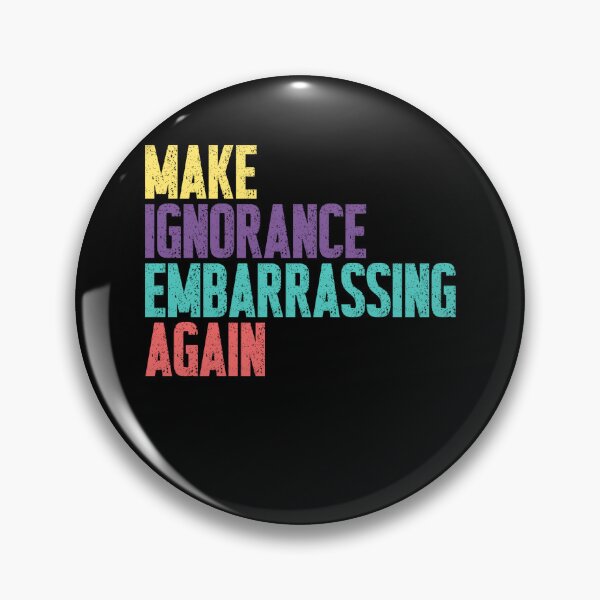 Item preview, Make Ignorance Embarrassing Again Social Commentary Critical Thinking Knowledge designed and sold by RetroMini2026.