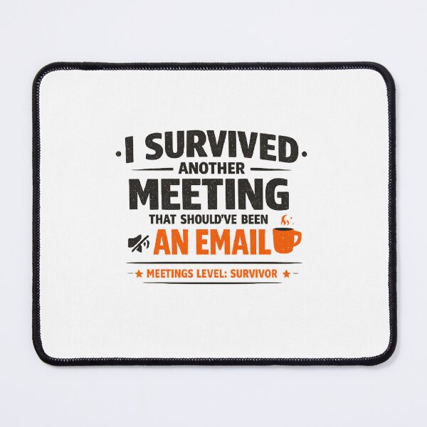 Item preview, I Survived Another Meeting That Should've Been an Email | Meetings Level: Survivor designed and sold by Ripoubsb.