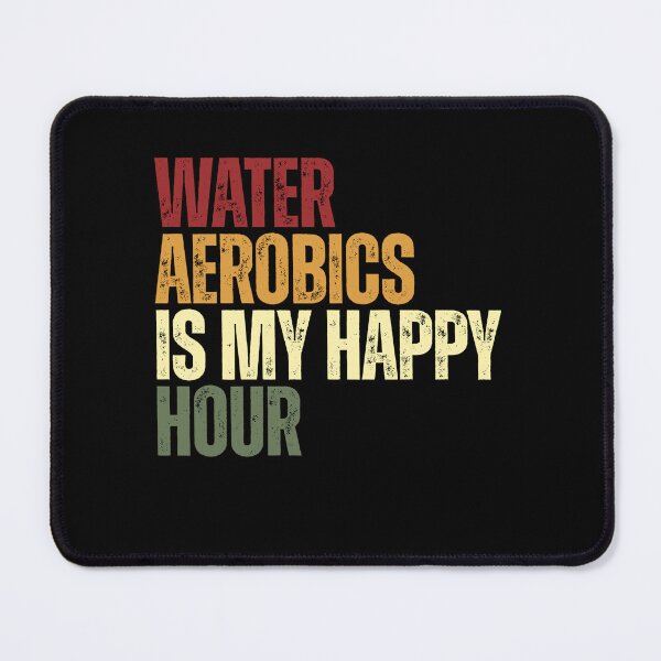 Item preview, Water Aerobics Is My Happy Hour Water Fitness Enthusiast designed and sold by RetroMini2026.