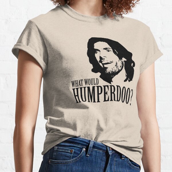 What Would Humperdoo? Classic T-Shirt
