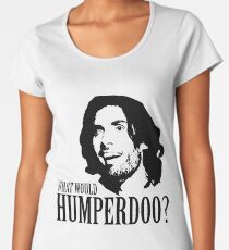 What Would Humperdoo? Women's Premium T-Shirt