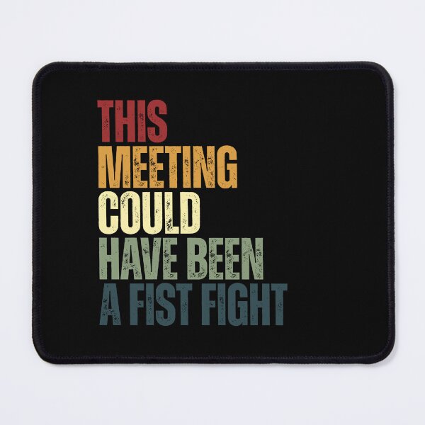 Item preview, This Meeting Could Have Been A Fist Fight Workplace Office Professionals Humor designed and sold by RetroMini2026.