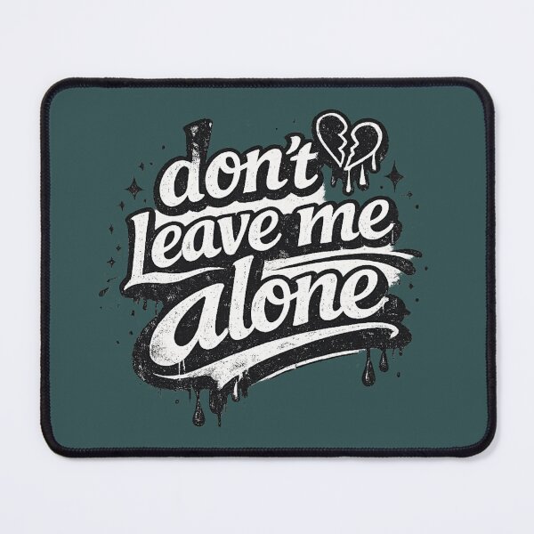 Item preview, Don't Leave Me Alone designed and sold by lungpleecha.