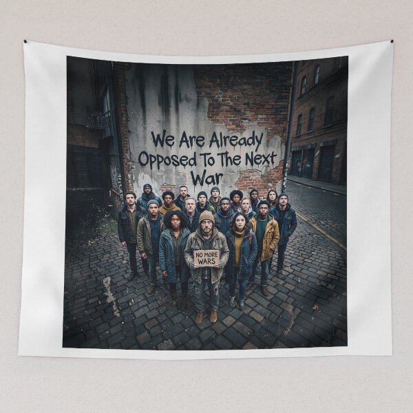 Item preview, We Are Already Opposed to The Next War designed and sold by Home Decor Art.
