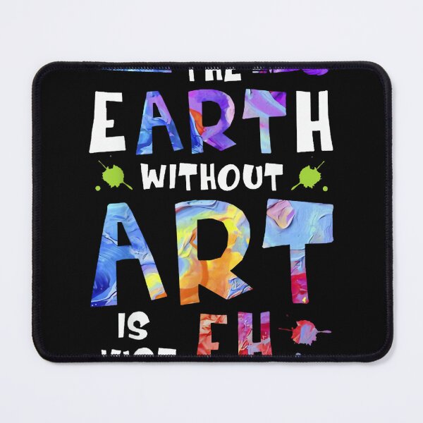 Item preview, The Earth Without Art is Just EH designed and sold by CherylCGarrison.