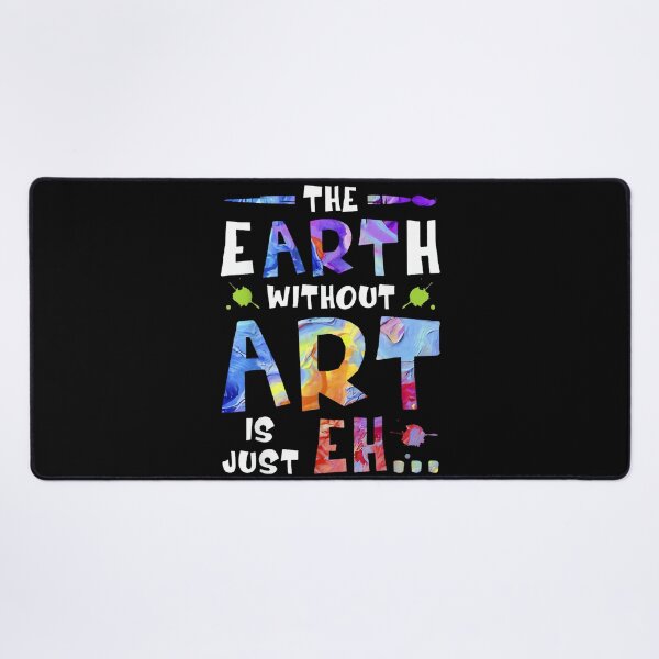 Item preview, The Earth Without Art is Just EH designed and sold by CherylCGarrison.