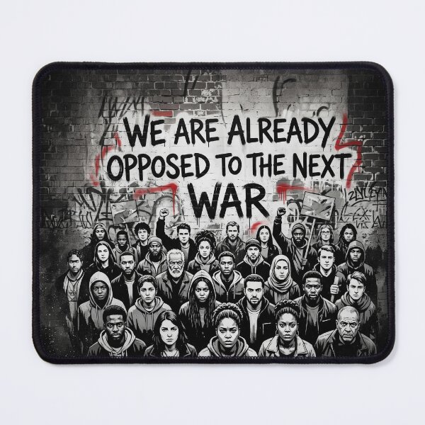 Item preview, We Are Already Opposed to The Next War designed and sold by Home Decor Art.