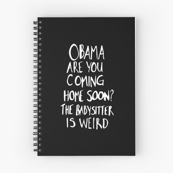 Item preview, Obama Are You Coming Home Soon The Babysitter Is Weird Political Meme designed and sold by ajifujpost.