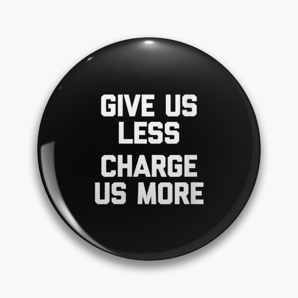 Item preview, Womens Give Us Less (Charge Us More) - Fun Saying Sarcastic Novelty designed and sold by CherylCGarrison.