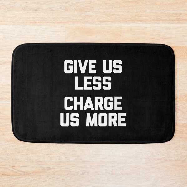 Item preview, Womens Give Us Less (Charge Us More) - Fun Saying Sarcastic Novelty designed and sold by CherylCGarrison.