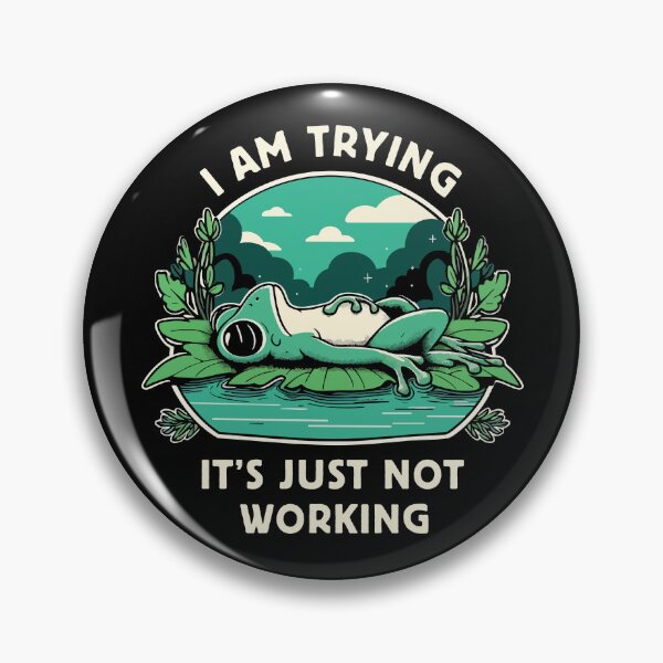 Item preview, I’m Trying It’s Just Not Working - Tired Frog designed and sold by Scaryzz.