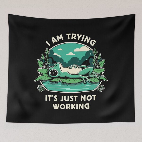 Item preview, I’m Trying It’s Just Not Working - Tired Frog designed and sold by Scaryzz.