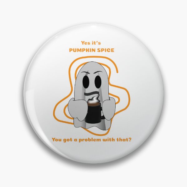 Item preview, Yes It's Pumpkin Spice You Got a Problem With That Funny Ghost Pumpkin Spice Latte Design designed and sold by DesignsbyDustin.