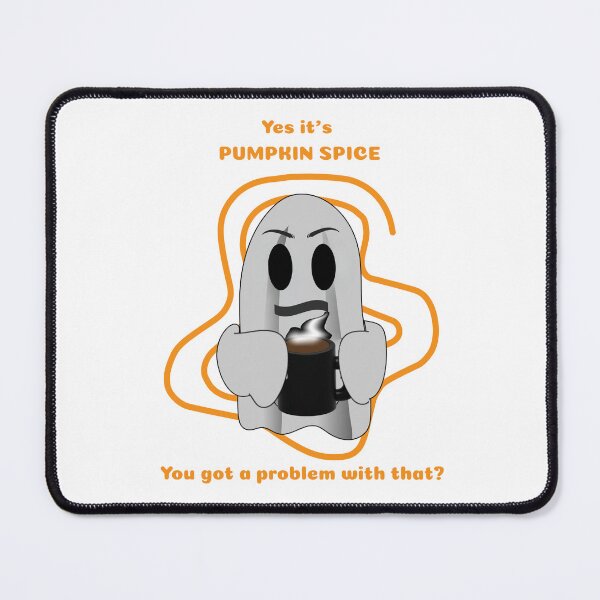 Item preview, Yes It's Pumpkin Spice You Got a Problem With That Funny Ghost Pumpkin Spice Latte Design designed and sold by DesignsbyDustin.