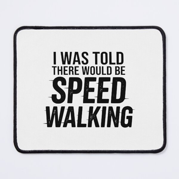 Item preview, I Was Told There Would Be Speed Walking Funny Exercise Design designed and sold by Lozarux.