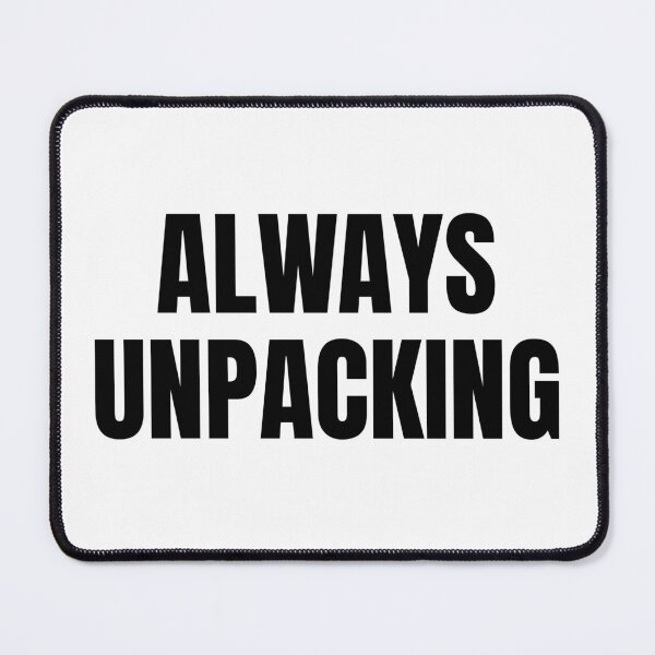 Item preview, Always Unpacking (Black) designed and sold by ShipCrewNation.