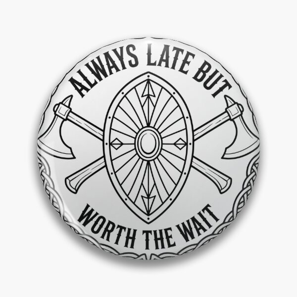 Item preview, Nordic Warrior Shield Shirt Always Late But Worth The Wait, Celtic Knot Tattoo Style Tee, Symmetrical Axe Emblem T-Shirt Gift designed and sold by THEWORDMARK.
