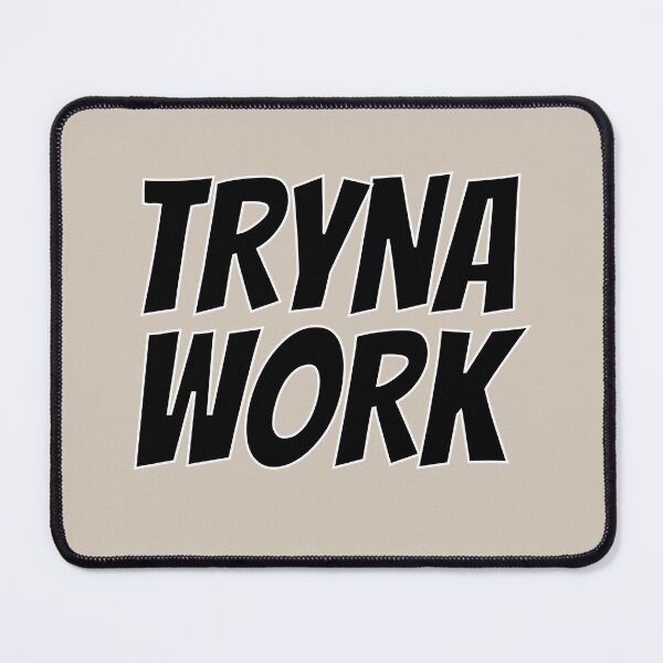Item preview, TRYNA WORK designed and sold by Odd-Squared.