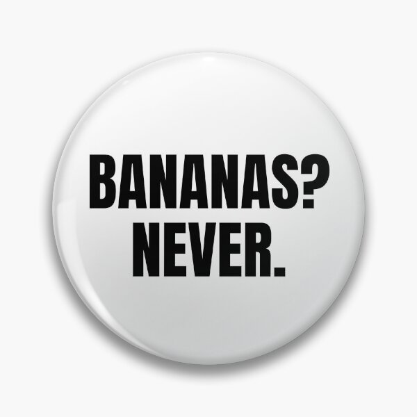 Item preview, Bananas? Never. (Black) designed and sold by ShipCrewNation.