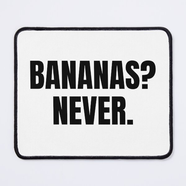 Item preview, Bananas? Never. (Black) designed and sold by ShipCrewNation.
