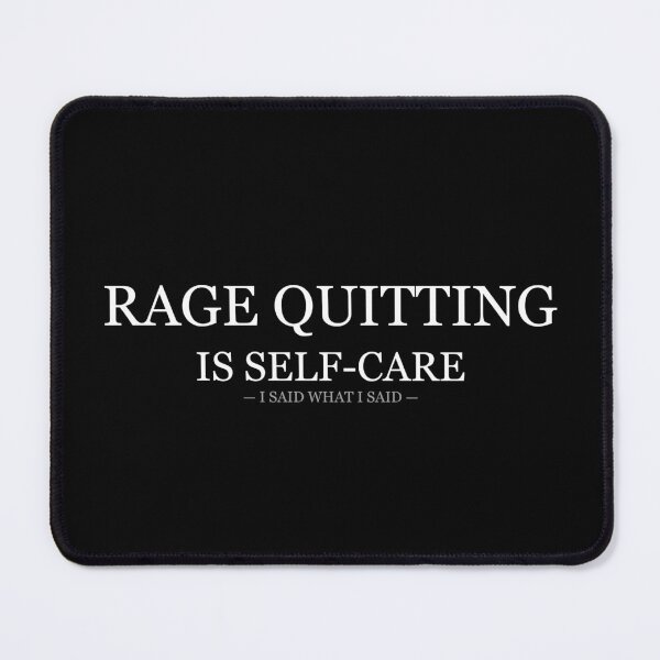 Item preview, Rage Quitting Is Self Care designed and sold by LowKesDesigns.