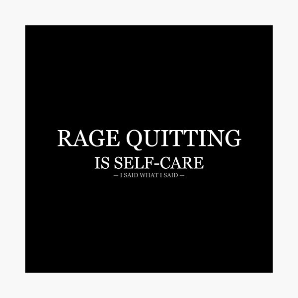 Item preview, Rage Quitting Is Self Care designed and sold by LowKesDesigns.