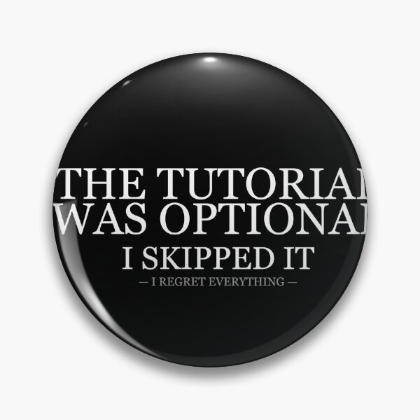 Item preview, Tutorial Was Optional I Skipped It I Regret Everything designed and sold by LowKesDesigns.
