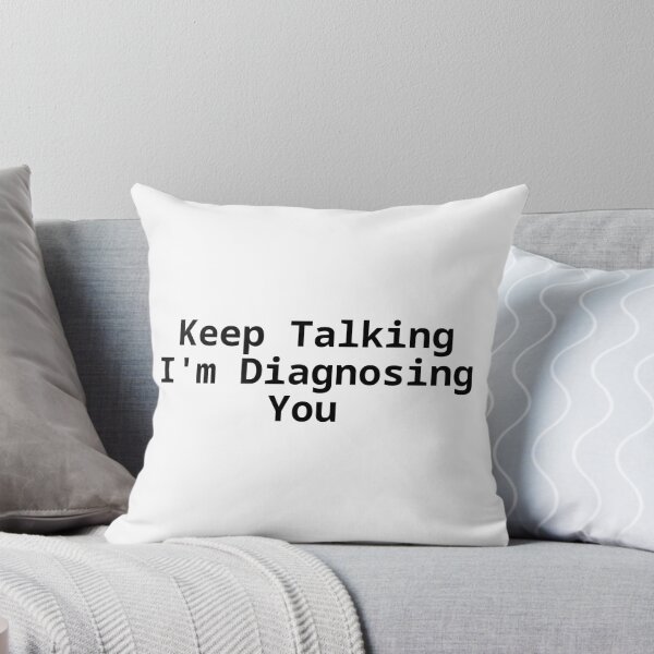 Item preview, Keep Talking I'm Diagnosing You-Funny designed and sold by AnitaCreations.